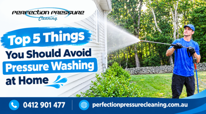 Top 5 Things You Should Avoid Pressure Washing at Home